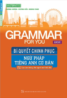 Grammar for you - Bí quyết chinh phục ngữ pháp Tiếng Anh cơ bản